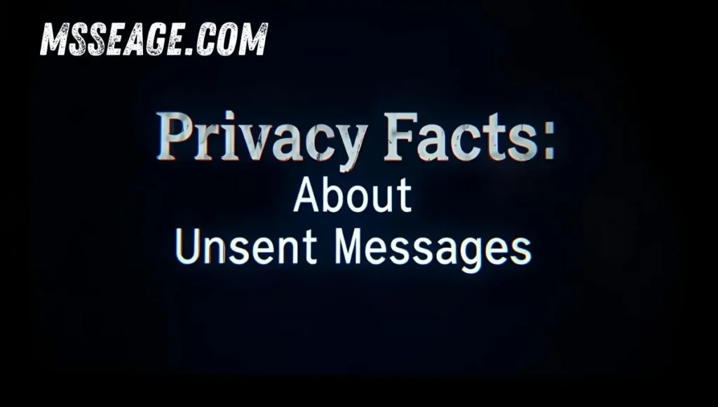  Privacy Facts About Unsent Messages