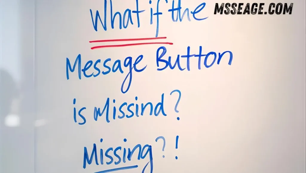 What If the Message Button Is Missing