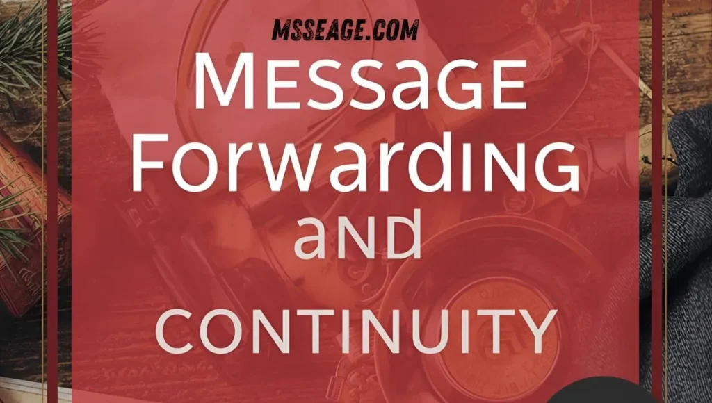 Message Forwarding and Continuity