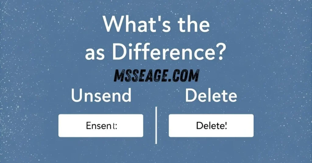 Unsend vs Delete: What’s the Difference